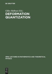 book Deformation Quantization: Proceedings of the Meeting of Theoretical Physicists and Mathematicians, Strasbourg, May 31 - June 2, 2001 / Rencontre entre physiciens théoriciens et mathématiciens, Strasbourg, 31 mai - 2 juin 2001