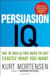 book Persuasion IQ: The 10 Skills You Need to Get Exactly What You Want