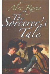 book The Sorcerer's Tale: Faith and Fraud in Tudor England