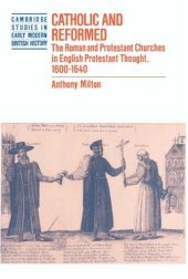 book Catholic and Reformed: The Roman and Protestant Churches in English Protestant Thought, 1600-1640 