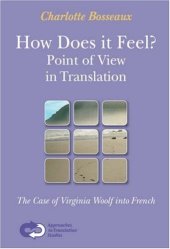 book How Does it Feel? Point of View in Translation. The Case of Virginia Woolf into French 