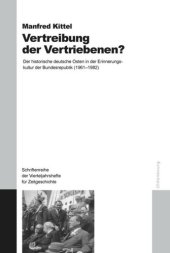 book Vertreibung der Vertriebenen?: Der historische deutsche Osten in der Erinnerungskultur der Bundesrepublik (1961-1982)