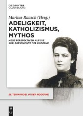 book Adeligkeit, Katholizismus, Mythos: Neue Perspektiven auf die Adelsgeschichte der Moderne