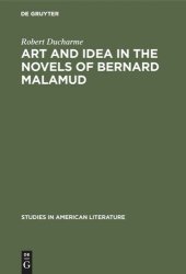 book Art and Idea in the Novels of Bernard Malamud: Toward the Fixer