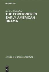 book The foreigner in early American drama: A study in attitudes