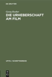 book Die Urheberschaft am Film: Probleme und Aufgaben der Rechtsreform