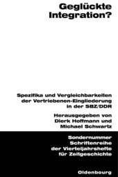 book Geglückte Integration?: Spezifika und Vergleichbarkeiten der Vertriebenen-Eingliederung in der SBZ/DDR