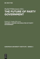 book The Future of Party Government: Volume 1 Visions and Realities of Party Government