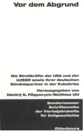 book Vor dem Abgrund: Die Streitkräfte der USA und der UdSSR sowie ihrer deutschen Bündnispartner in der Kubakrise