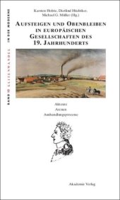 book Aufsteigen und Obenbleiben in europäischen Gesellschaften des 19. Jahrhunderts: Akteure - Arenen - Aushandlungsprozesse