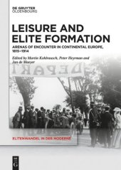 book Leisure and Elite Formation: Arenas of Encounter in Continental Europe, 1815-1914