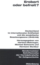 book Erobert oder befreit?: Deutschland im internationalen Kräftefeld und die Sowjetische Besatzungszone (1945/46)