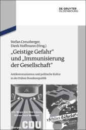 book "Geistige Gefahr" und "Immunisierung der Gesellschaft": Antikommunismus und politische Kultur in der frühen Bundesrepublik