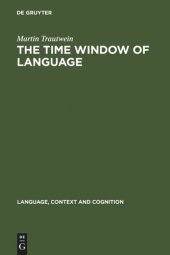 book The Time Window of Language: The Interaction between Linguistic and Non-Linguistic Knowledge in the Temporal Interpretation of German and English Texts