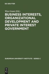 book Business Interests, Organizational Development and Private Interest Government: An international comparative study of the food processing industry