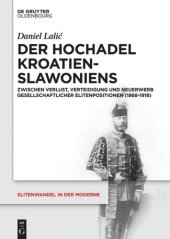 book Der Hochadel Kroatien-Slawoniens: Zwischen Verlust, Verteidigung und Neuerwerb gesellschaftlicher Elitenpositionen (1868-1918)