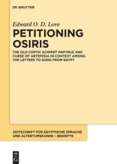 book Petitioning Osiris: The Old Coptic Schmidt Papyrus and Curse of Artemisia in Context among the Letters to Gods from Egypt