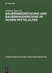 book Bauernbedrückung und Bauernwiderstand im hohen Mittelalter: Zur Erforschung der Ursachen bäuerlicher Abwanderung nach Osten im 12. und 13. Jahrhundert, vorwiegend nach den Urkunden geistlicher Grundherrschaften