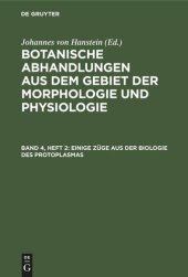 book Botanische Abhandlungen aus dem Gebiet der Morphologie und Physiologie: Band 4, Heft 2 Einige Züge aus der Biologie des Protoplasmas