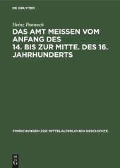 book Das Amt Meissen vom Anfang des 14. bis zur Mitte. des 16. Jahrhunderts: Studien zur Sozialstruktur, Verfassung und Verwaltung