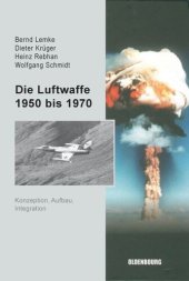 book Die Luftwaffe 1950 bis 1970: Konzeption, Aufbau, Integration