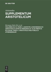 book Supplementum Aristotelicum: Volumen III/I-II Pars I: Anonymi Londinensis ex Aristotelis Iatricis Menoniis et aliis medicis eclogae. Pars II: Aristotelis res publica Atheniensium