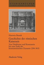 book Geschichte der römischen Kaiserzeit: Von Diokletian und Konstantin bis zum Ende der konstantinischen Dynastie (284–363)