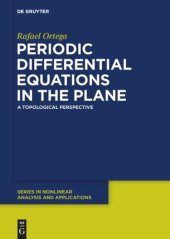 book Periodic Differential Equations in the Plane: A Topological Perspective