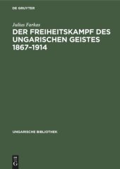 book Der Freiheitskampf des ungarischen Geistes 1867–1914: Ein Kapitel aus der Geschichte der neueren ungarischen Literatur