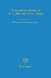 book Dictionnaire historique de l’anthroponymie romane (Patronymica Romanica): Volume I/2 Bibliographie des sources historiques