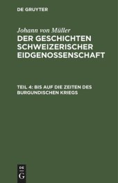 book Der Geschichten Schweizerischer Eidgenossenschaft: Teil 4 Bis auf die Zeiten des Burgundischen Kriegs