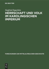 book Herrschaft und Volk im Karolingischen Imperium: Studien über soziale Konflikte und dogmatisch-politische Kontroversen im fränkischen Reich