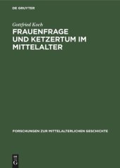 book Frauenfrage und Ketzertum im Mittelalter: Die Frauenbewegung im Rahmen des Katharismus und des Waldensertums und ihre sozialen Wurzeln (12.–14. Jh.)