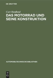 book Das Motorrad und seine Konstruktion: Unter Berücksichtigung des Fahrrad- und Seitenwagenbaues sowie der Sonderkonstruktionen