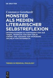 book Monster als Medien literarischer Selbstreflexion: Untersuchungen zu Hartmanns von Aue 'Iwein', Heinrichs von dem Türlin 'Crône' und Johanns von Würzburg 'Wilhelm von Österreich'