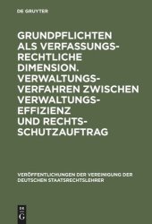 book Grundpflichten als verfassungsrechtliche Dimension. Verwaltungsverfahren zwischen Verwaltungseffizienz und Rechtsschutzauftrag: Berichte und Diskussionen auf der Tagung der Vereinigung der Deutschen Staatsrechtslehrer in Konstanz vom 6. bis 9. Oktober 198