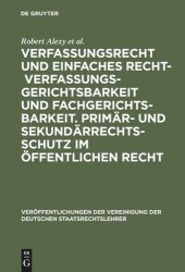 book Verfassungsrecht und einfaches Recht - Verfassungsgerichtsbarkeit und Fachgerichtsbarkeit.  Primär- und Sekundärrechtsschutz im Öffentlichen Recht: Berichte und Diskussionen auf der Tagung der Vereinigung der Deutschen Staatsrechtslehrer in Würzburg vom 3