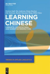 book Learning Chinese: Linguistic, Sociocultural, and Narrative Perspectives