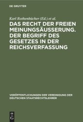 book Das Recht der freien Meinungsäusserung. Der Begriff des Gesetzes in der Reichsverfassung: Verhandlungen der Tagung der Deutschen Staatsrechtslehrer zu München am 24. und 25. März 1927