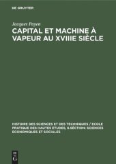 book Capital et machine à vapeur au XVIIIe siècle: Les frères Périer et l’introduction en France de la machine à vapeur de Watt