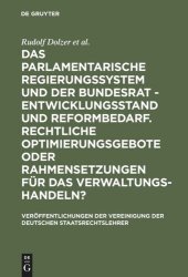 book Das parlamentarische Regierungssystem und der Bundesrat - Entwicklungsstand und Reformbedarf. Rechtliche Optimierungsgebote oder Rahmensetzungen für das Verwaltungshandeln?: Berichte und Diskussionen auf der Tagung der Vereinigung der Deutschen Staatsrech