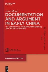 book Documentation and Argument in Early China: The Shàngshū 尚書 (Venerated Documents) and the Shū Traditions