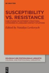 book Susceptibility vs. Resistance: Case Studies on Different Structural Categories in Language-Contact Situations