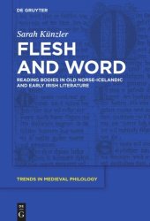 book Flesh and Word: Reading Bodies in Old Norse-Icelandic and Early Irish Literature