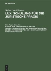 book Lux. Schulung für die juristische Praxis: Band 5 Beim Arbeitsgericht, Bei den Verwaltungsgerichten, Bei den Sozialgerichten, Bei den Finanzgerichten, Beim Rechtsanwalt, Beim Oberlandesgericht