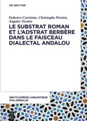 book Encyclopédie linguistique d’Al-Andalus: Volume 4 Le substrat roman et l’adstrat berbère dans le faisceau dialectal andalou