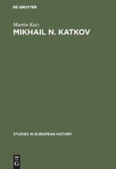 book Mikhail N. Katkov: A political biography. 1818–1887