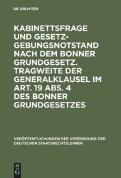 book Kabinettsfrage und Gesetzgebungsnotstand nach dem Bonner Grundgesetz. Tragweite der Generalklausel im Art. 19 Abs. 4 des Bonner Grundgesetzes: Verhandlungen der Tagung der Deutschen Staatsrechtslehrer zu Heidelberg am 20. und 21. Oktober 1949. Mit einem A