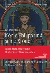 book König Philipp und seine Krone: Über Fremdheit und Nähe mittelalterlichen Dichtens und Denkens