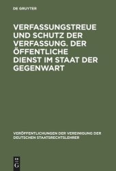 book Verfassungstreue und Schutz der Verfassung. Der öffentliche Dienst im Staat der Gegenwart: Berichte und Diskussionen auf der Tagung der Vereinigung der Deutschen Staatsrechtslehrer in Bonn vom 4. - 7. Oktober 1978